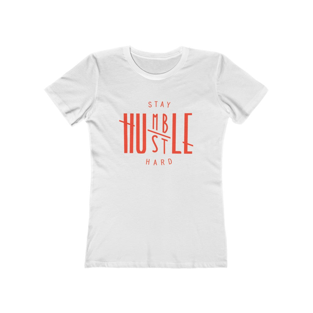 Stay Humble Hustle Hard The Boyfriend Tee (Women Slim Fit)