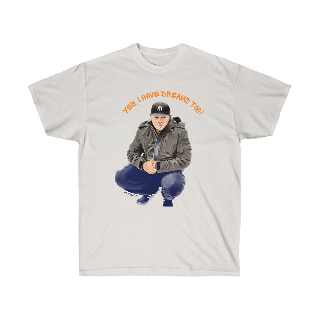 Yes, I Have Dreams Too Ultra Cotton Tee (Traditional)