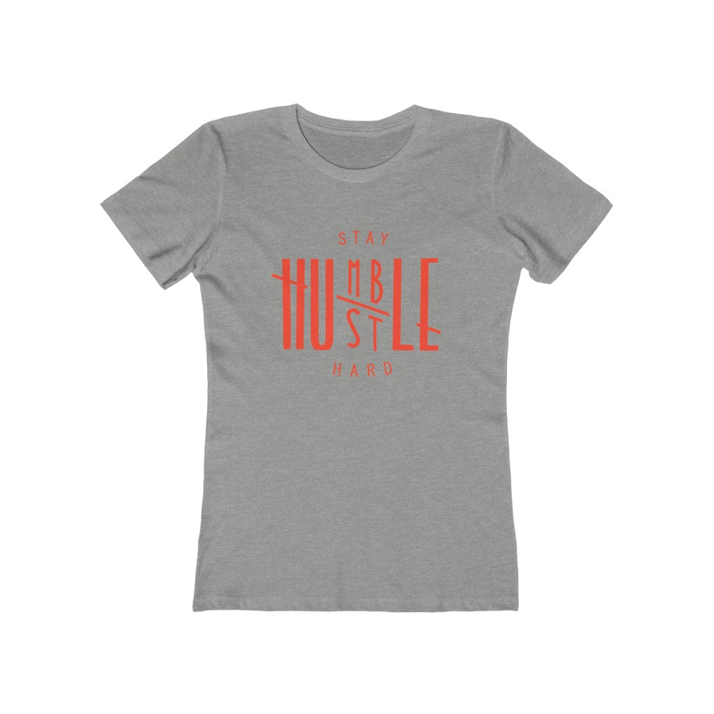 Stay Humble Hustle Hard The Boyfriend Tee (Women Slim Fit)