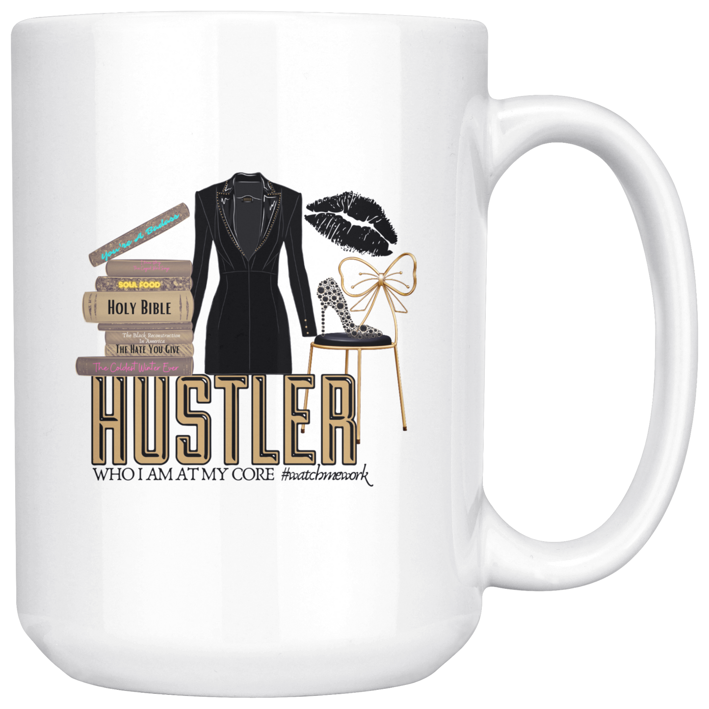 Mug:  Hustler, Who I Am At My Core