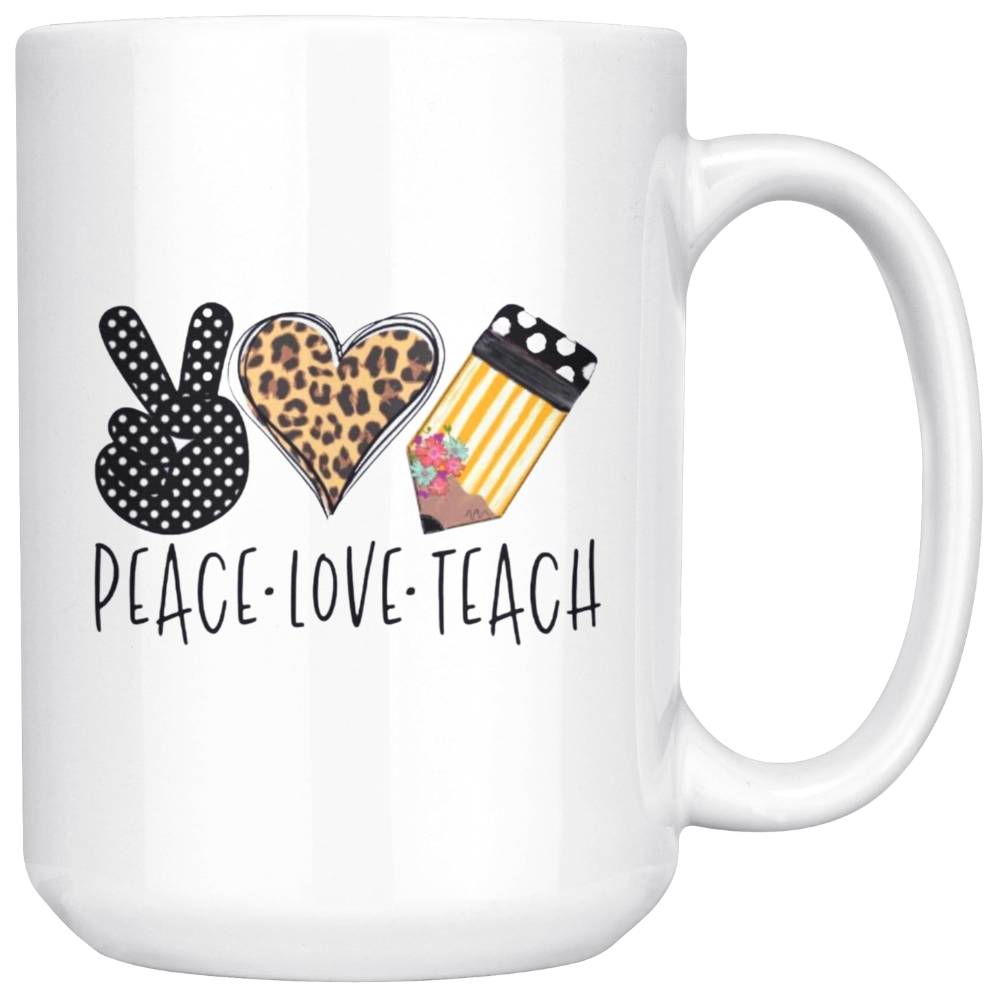 Mug:  Peace, Love, Teach