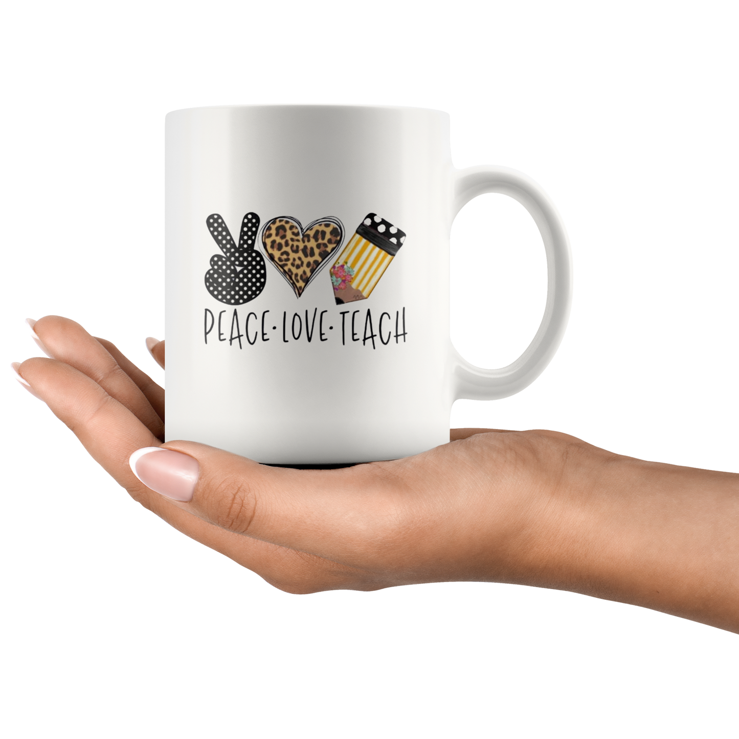Mug:  Peace, Love, Teach