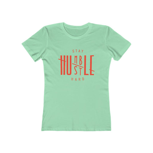 Stay Humble Hustle Hard The Boyfriend Tee (Women Slim Fit)