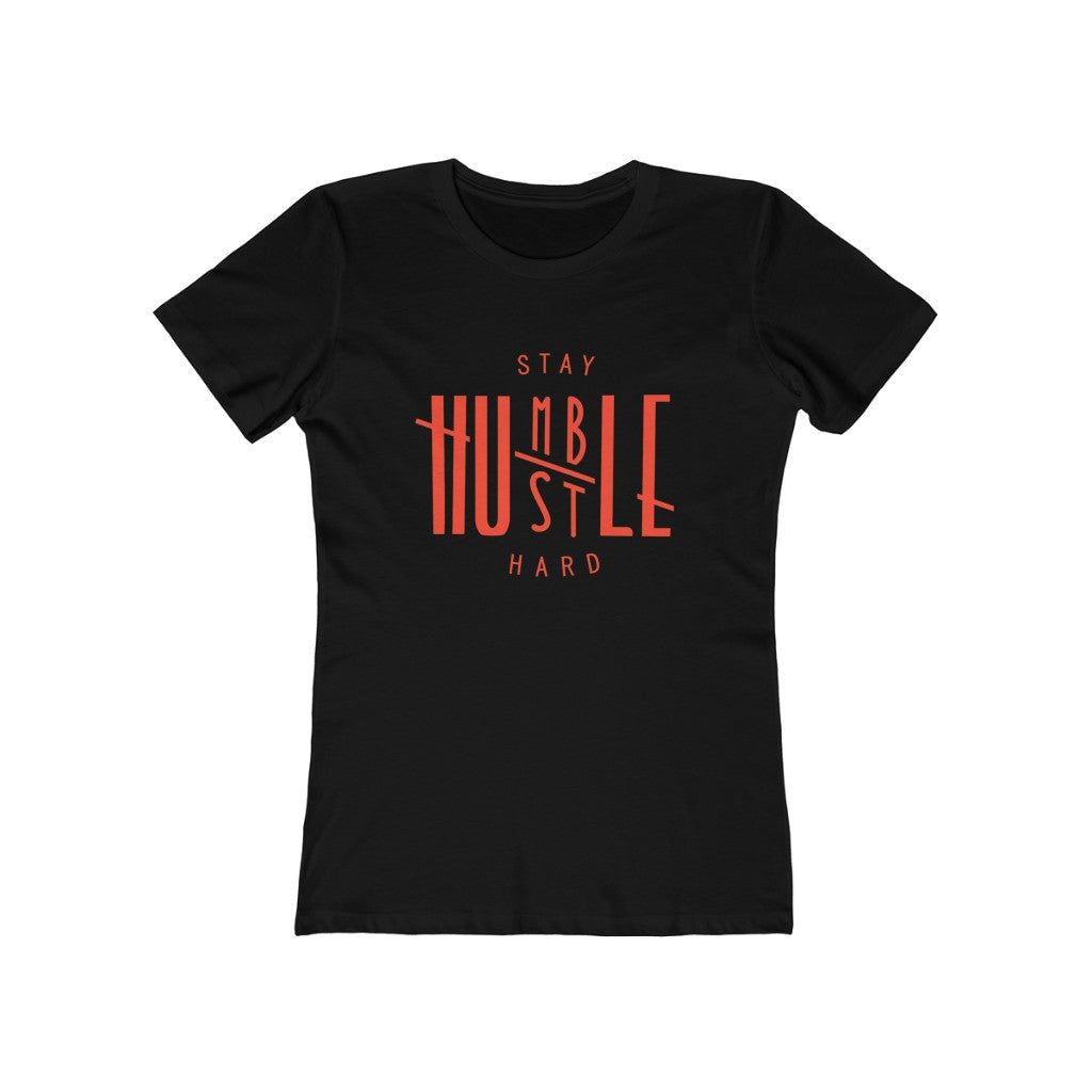 Stay Humble Hustle Hard The Boyfriend Tee (Women Slim Fit)