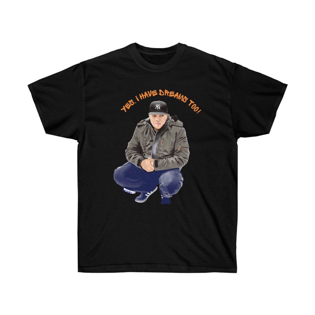 Yes, I Have Dreams Too Ultra Cotton Tee (Traditional)