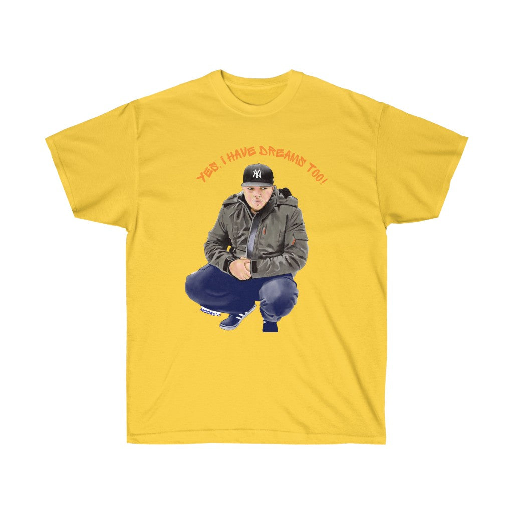Yes, I Have Dreams Too Ultra Cotton Tee (Traditional)