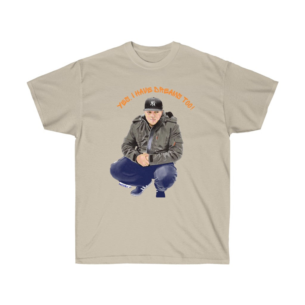 Yes, I Have Dreams Too Ultra Cotton Tee (Traditional)
