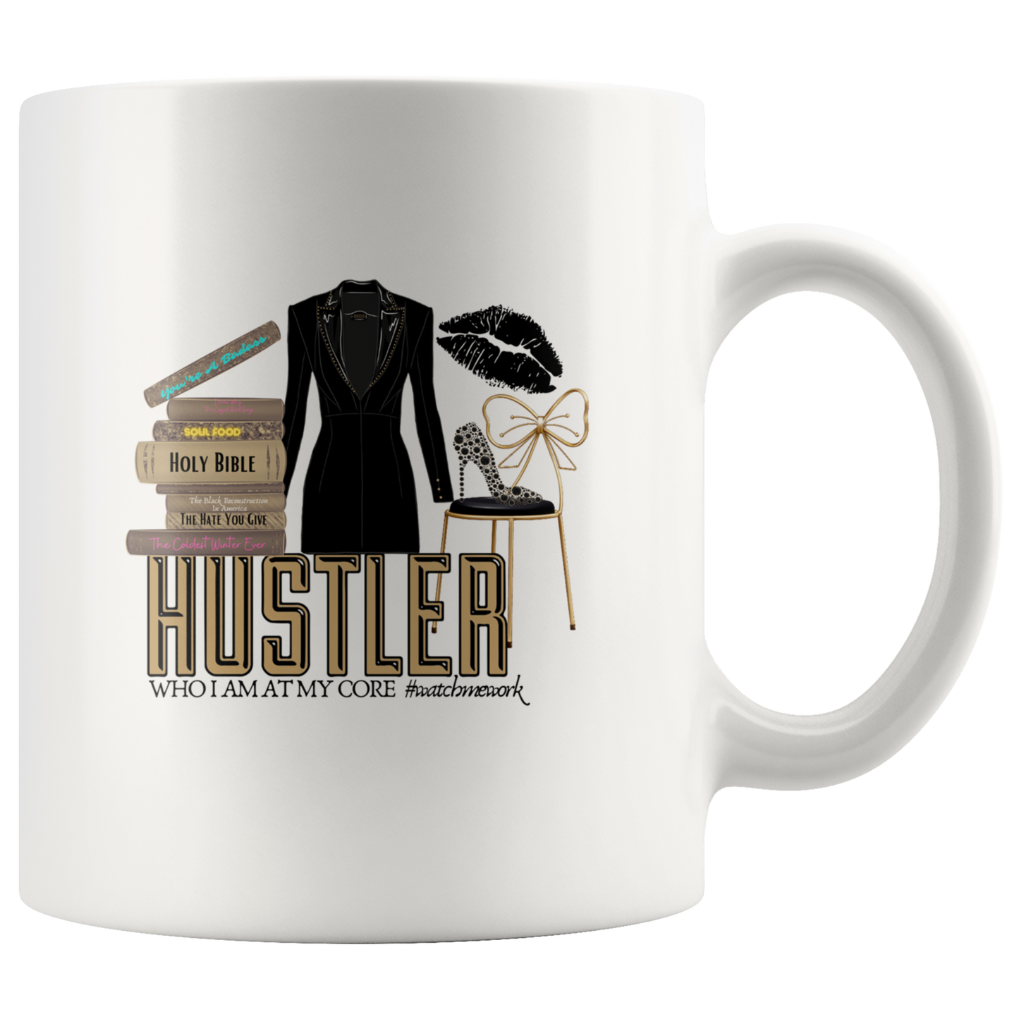 Mug:  Hustler, Who I Am At My Core