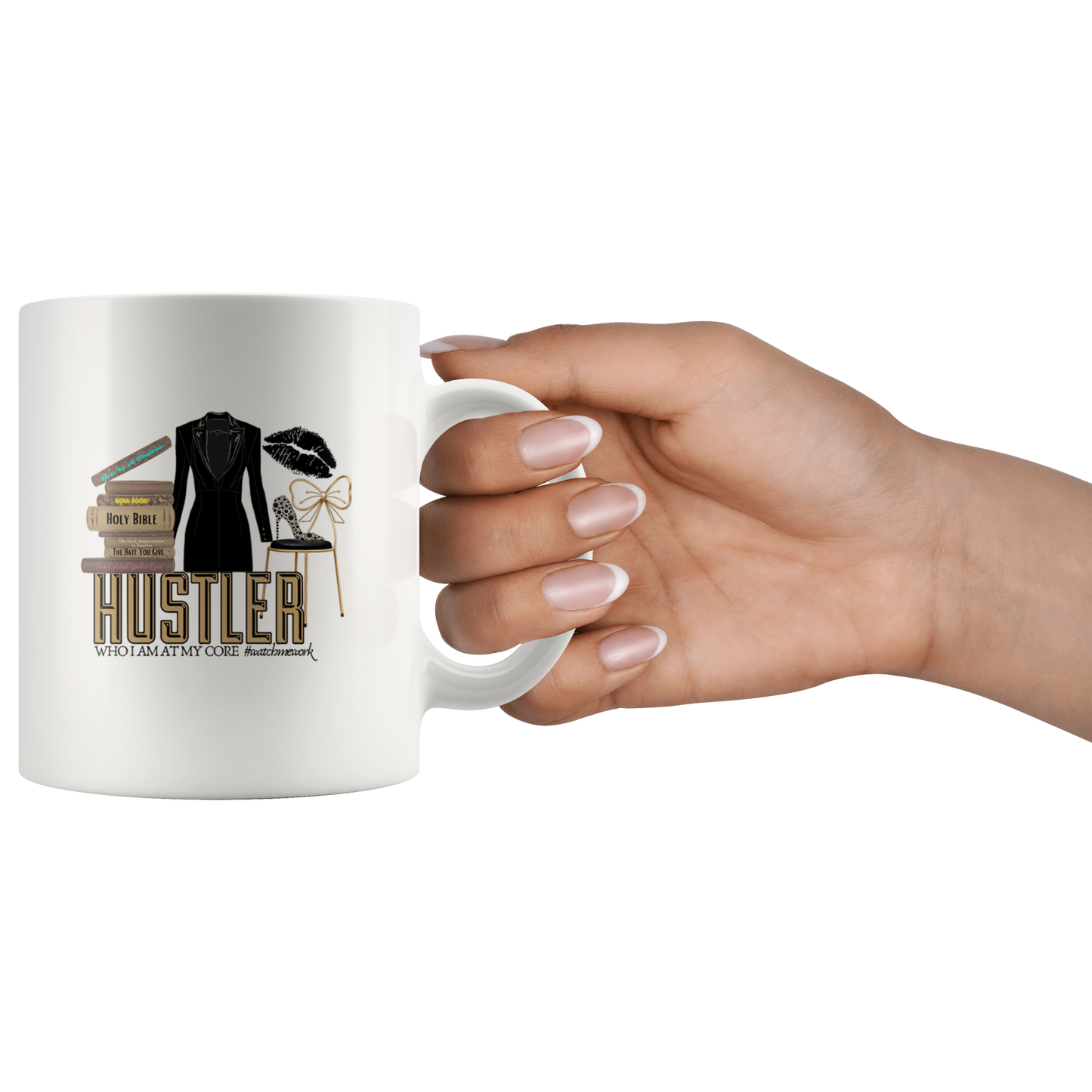 Mug:  Hustler, Who I Am At My Core