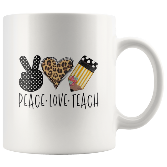 Mug:  Peace, Love, Teach