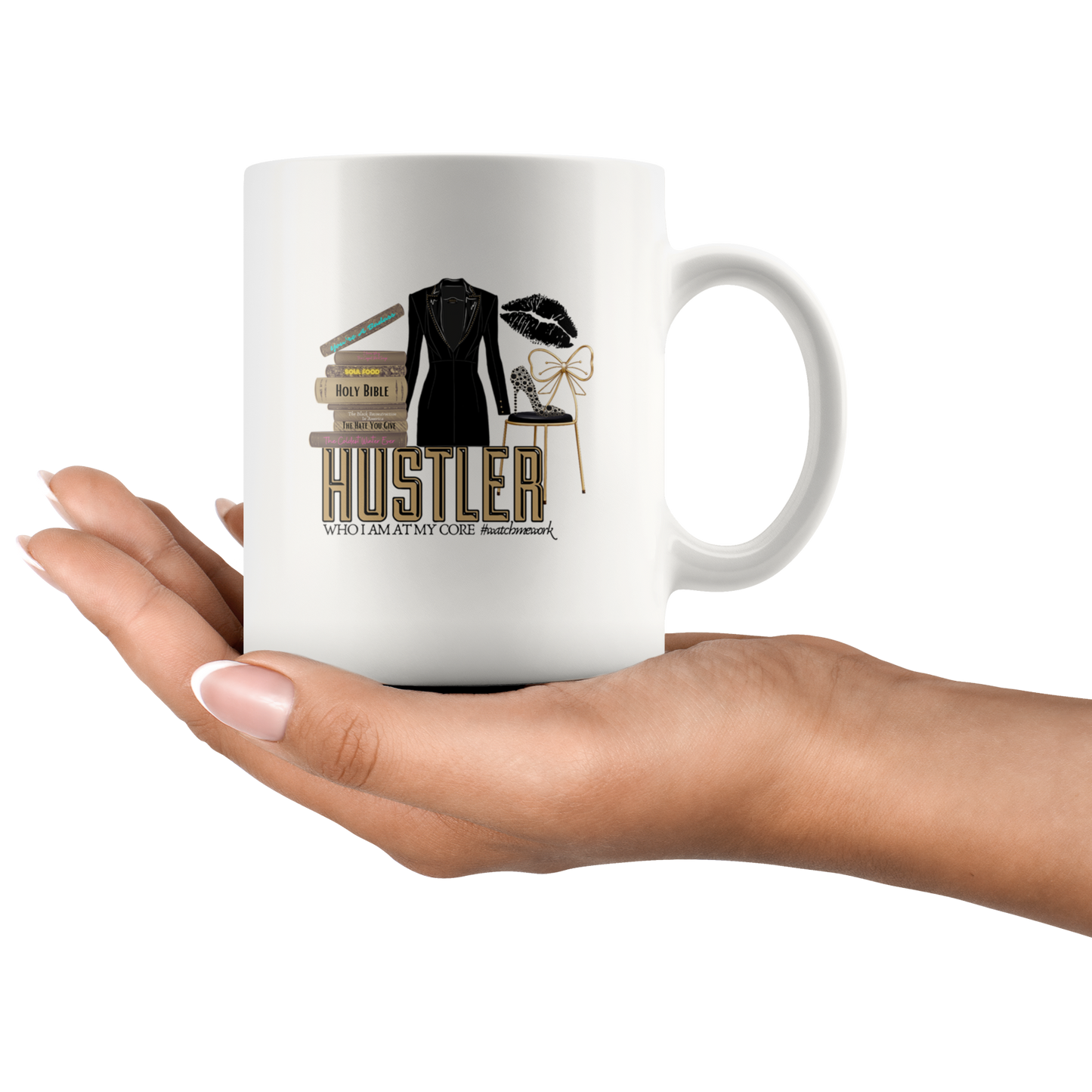 Mug:  Hustler, Who I Am At My Core