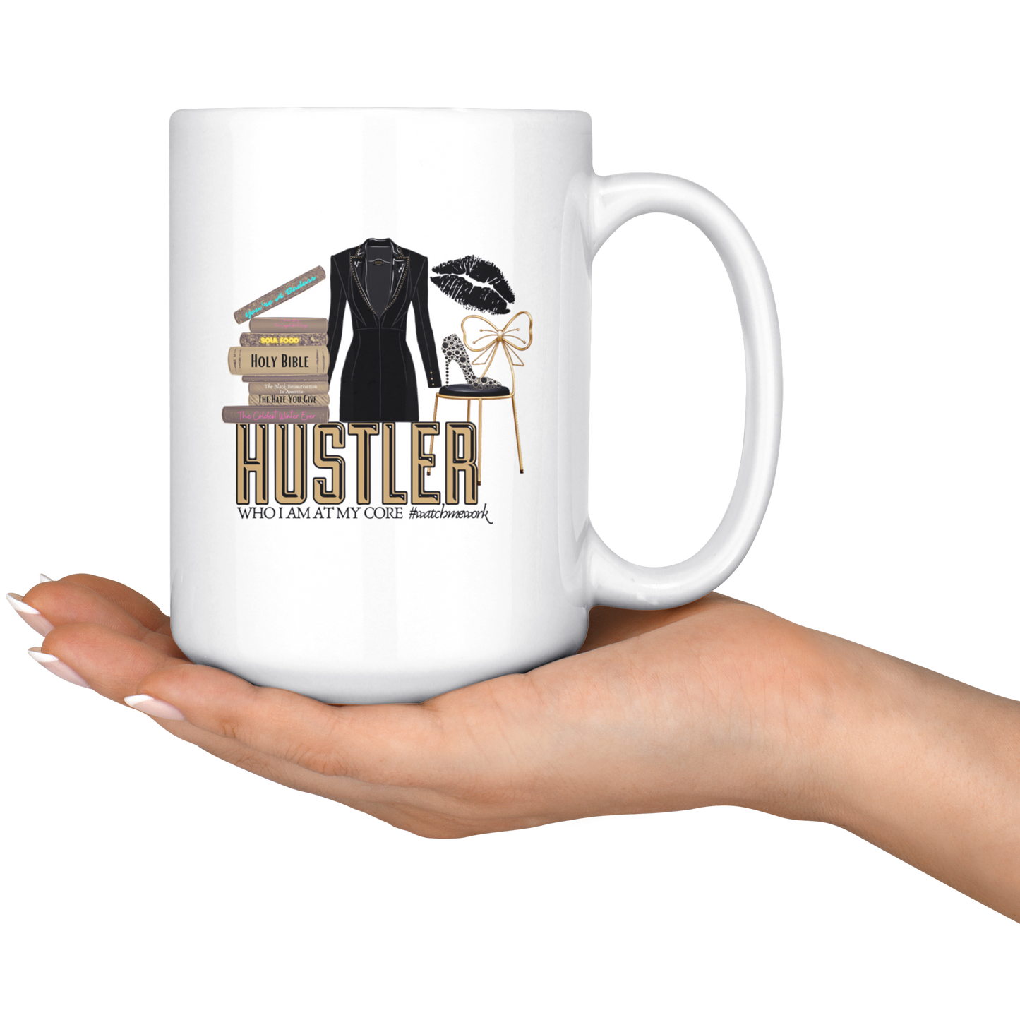 Mug:  Hustler, Who I Am At My Core
