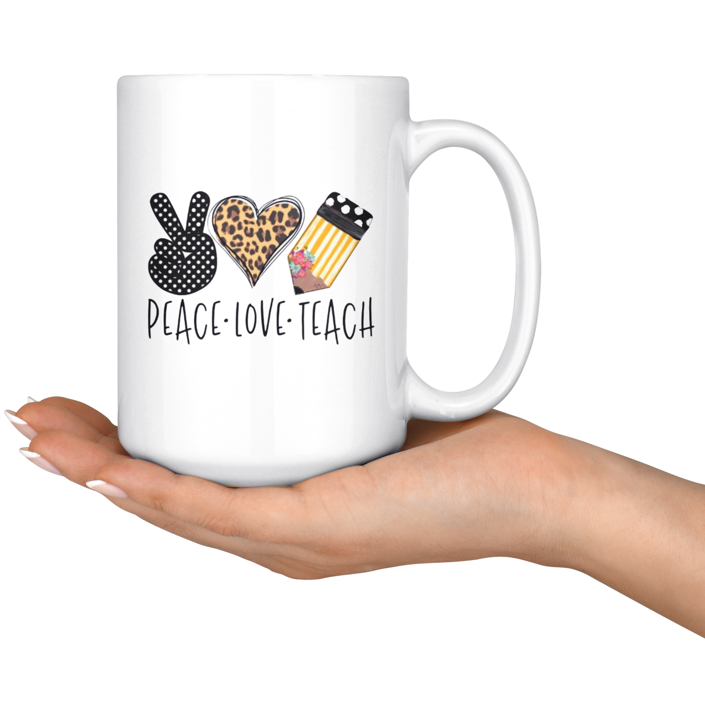 Mug:  Peace, Love, Teach